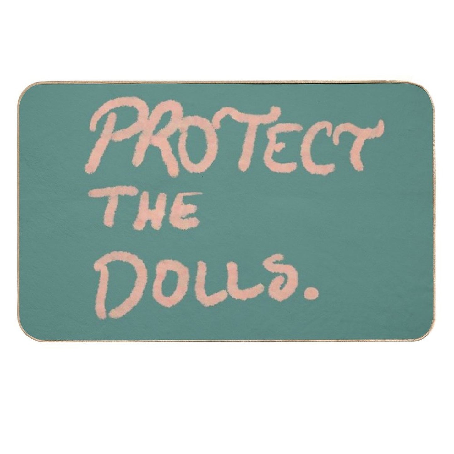 Protect The Dolls - Empowerment Positive Message Handwritten Design  Absorbent Bath Mat