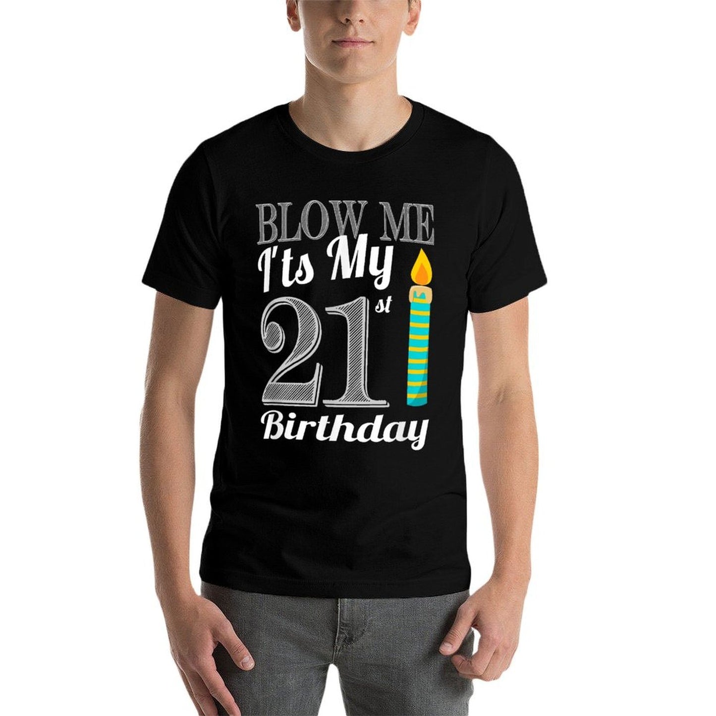 Blow Me It's My 21st Birthday Funny Bday Gift  High-quality Stitching T-Shirt