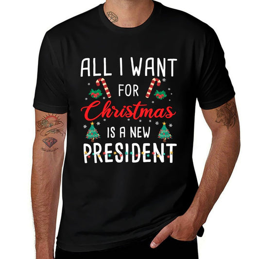 All I Want for Xmas Is A New President  Tagless Design T-Shirt
