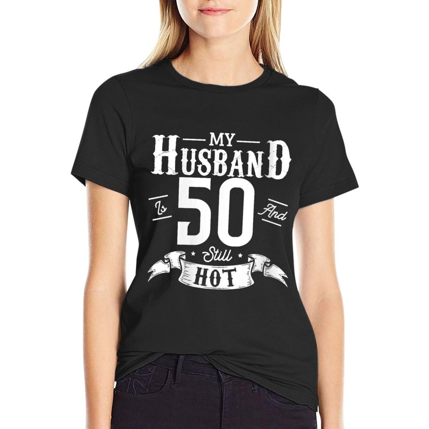 Womens Woman My Husband Is 50 And Still Hot 50th Birthday Wife  Trendy Pattern T-Shirt