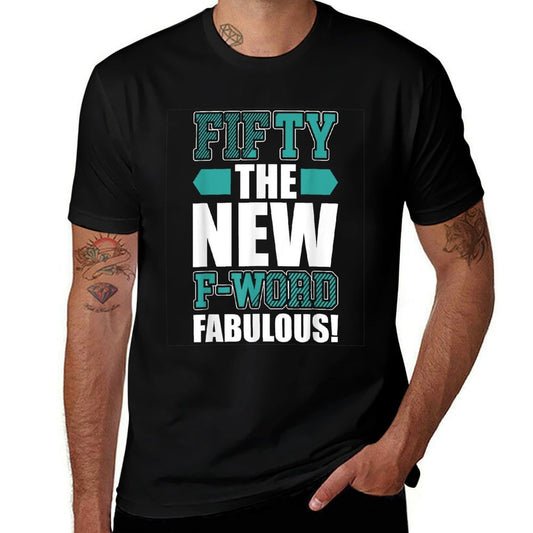 Fifty The New F-Word Fabulous 50th Birthday  Summer-ready Fabric T-Shirt
