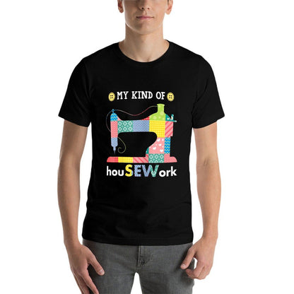 Sewing Is My Kind Of HouSEWork Funny Sew Fabric Pattern  Eco-friendly Material T-Shirt
