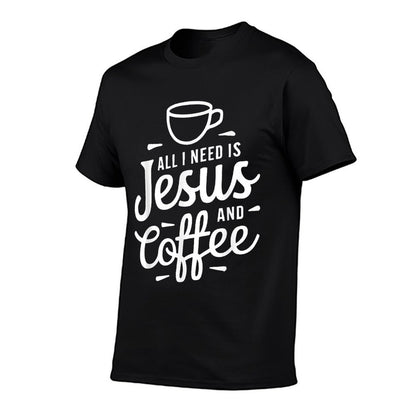 All I Need Is Jesus And Coffee Men Women Religious  Breathable T-Shirt