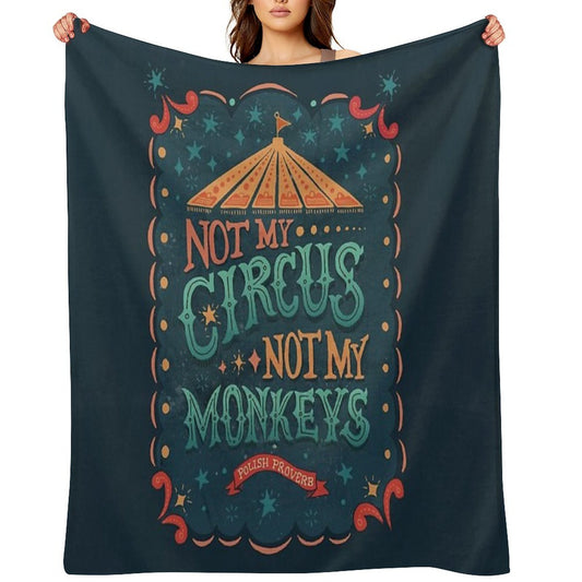 Not My Circus Not My Monkeys Comfort Throw Blanket