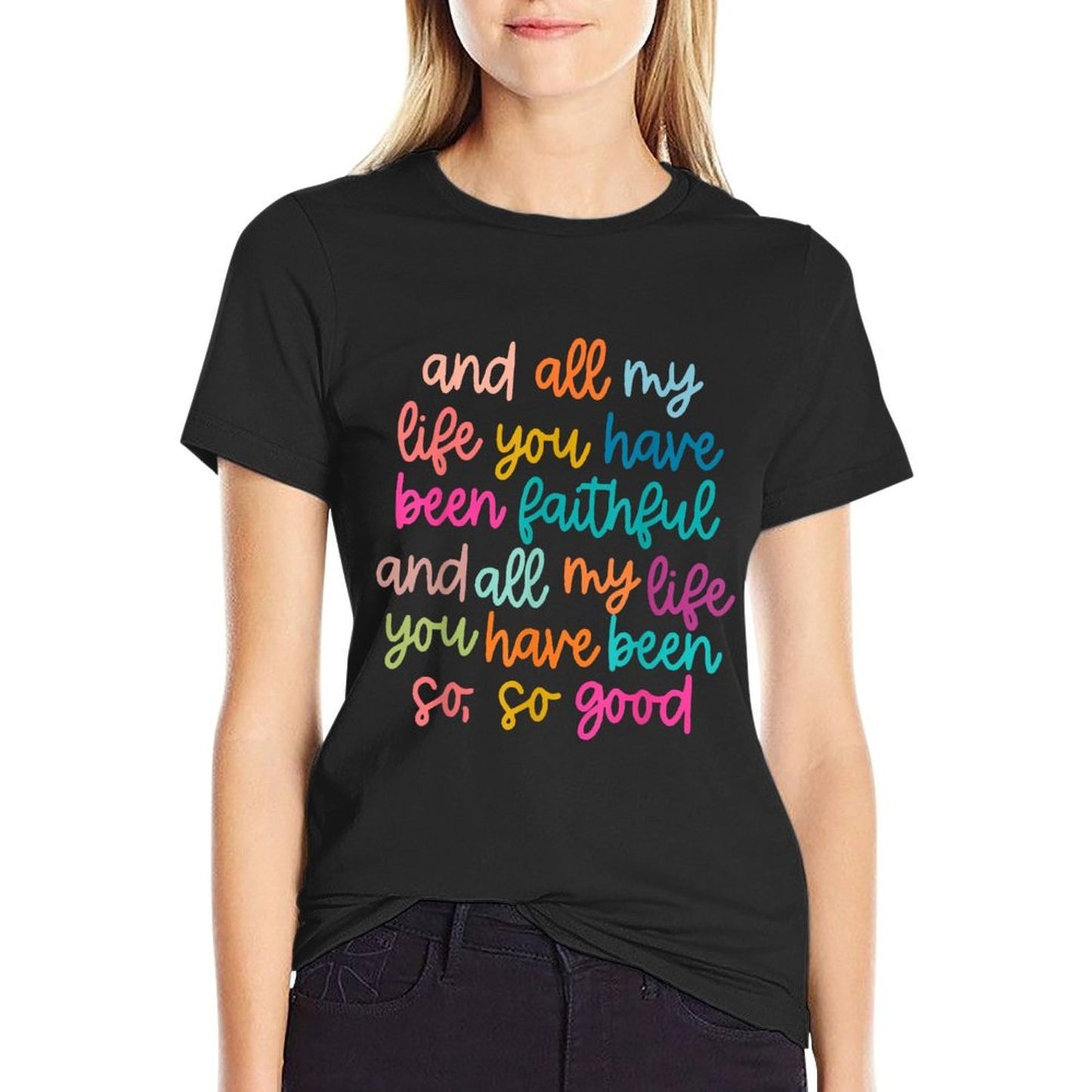 And All My Life You Have Been Faithful And All My Life  Easy-care T-Shirt