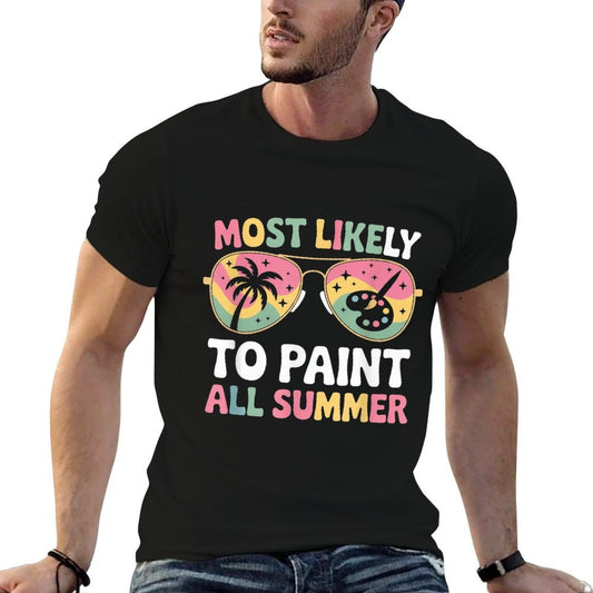 Most Likely To Paint All Summer Father’s Day Funny Gifts  Durable T-Shirt