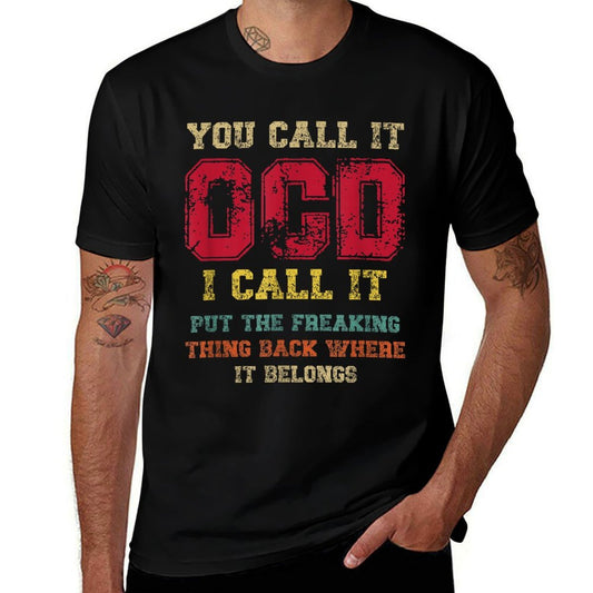 You Call It OCD I Call It Put The Freaking Thing Back Where  Moisture-wicking T-Shirt