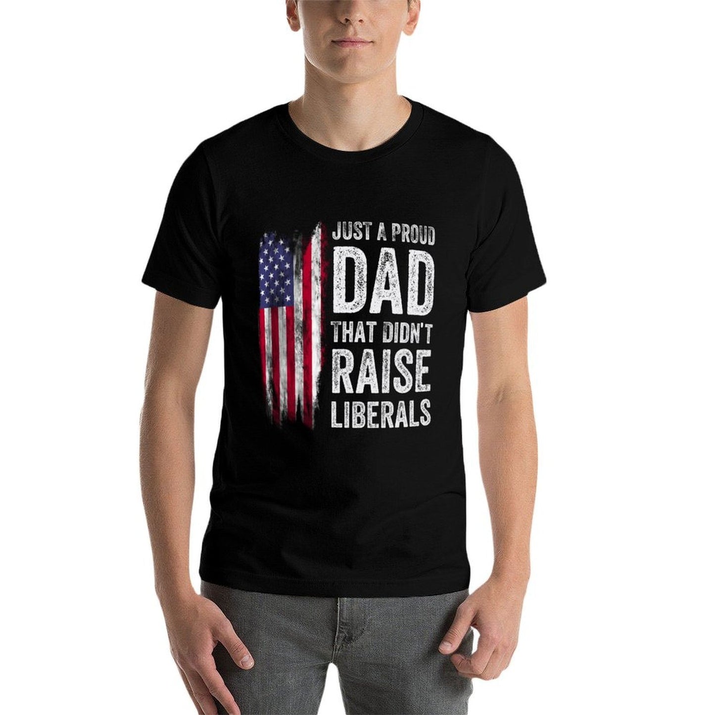 Just A Proud Dad That Didn't Raise Liberals  Summer-ready Fabric T-Shirt