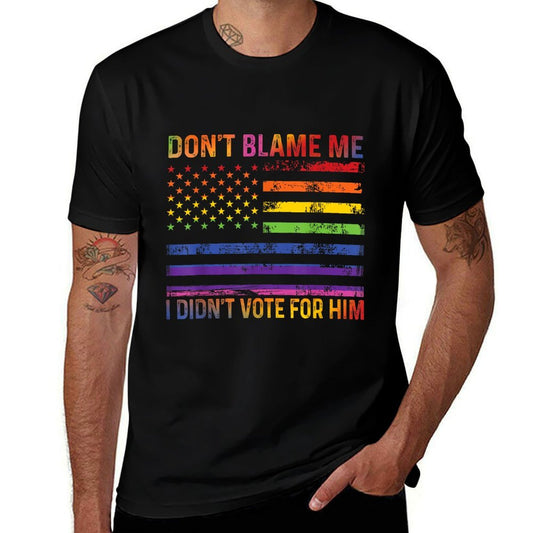 Dont Blame Me I Didnt Vote For Him Rainbow LGBT  Breathable T-Shirt