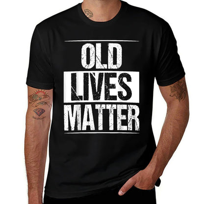 Old Lives Matter Senior Gag 40th 50th 60th 70 Birthday  Odor-resistant T-Shirt