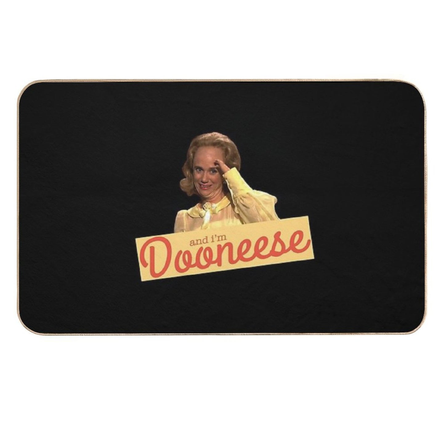 And I'm Dooneese  Absorbent Bath Mat