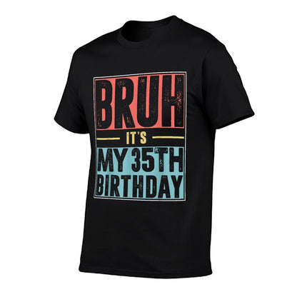 Bruh It's My 35th Birthday 35 Years Old Birthday Party  Relaxed-fit T-Shirt