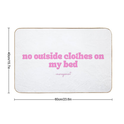 No Outside Clothes on My Bed  Anti-Trip Bath Mat