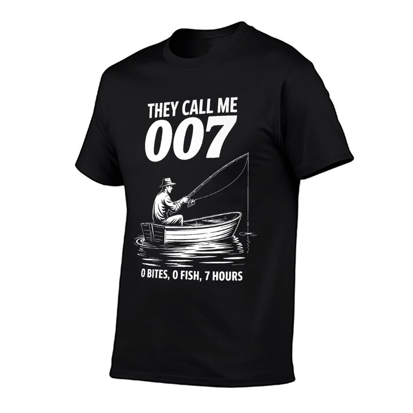 Funny Fishing They Call Me 007 0 Bites 0 Fish 7 Hours Humor Premium  Affordable Price T-Shirt
