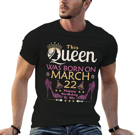 This QUEEN Was Born On March 22 - Queens Happy Birthday  Quick-drying T-Shirt