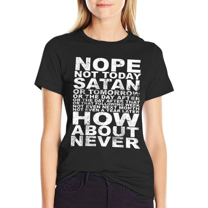 Nope Not Today Satan Never Funny And Inspirational Quote  Classic T-Shirt