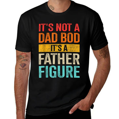Funny Not Dad Bod Father Figure for Fathers Day Birthday  High-quality Stitching T-Shirt