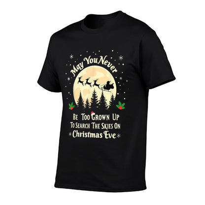 May You Never Be Too Grown Up Search Skies on Christmas Eve  High-quality Stitching T-Shirt