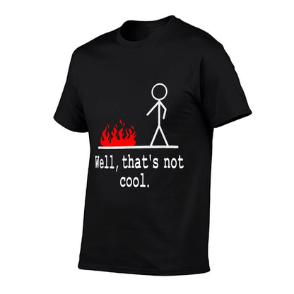 Funny Stick Figure Man Sarcastic Pun Well Thats Not Cool  Tagless Design T-Shirt