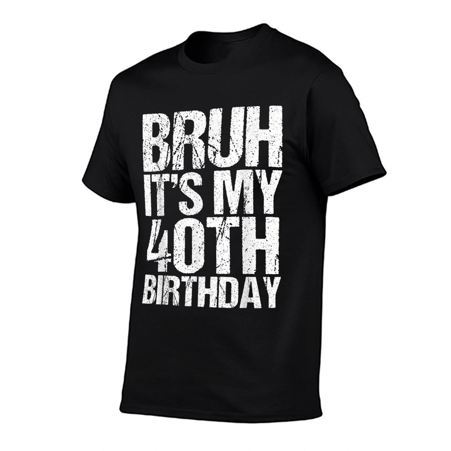 Bruh It's My 40th Birthday Gifts 40 Years Old Birthday  Tagless Design T-Shirt