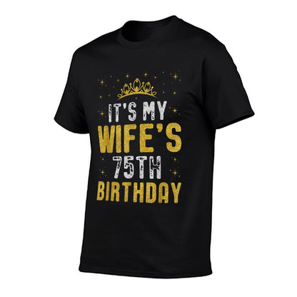 Happy It's My Wife's 75th Birthday 1950 75 Years Old  Graphic-printed T-Shirt