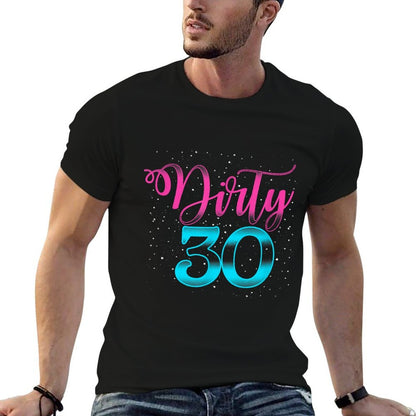 Dirty Thirty Birthday 30th Birthday Gift  Cotton T-Shirt