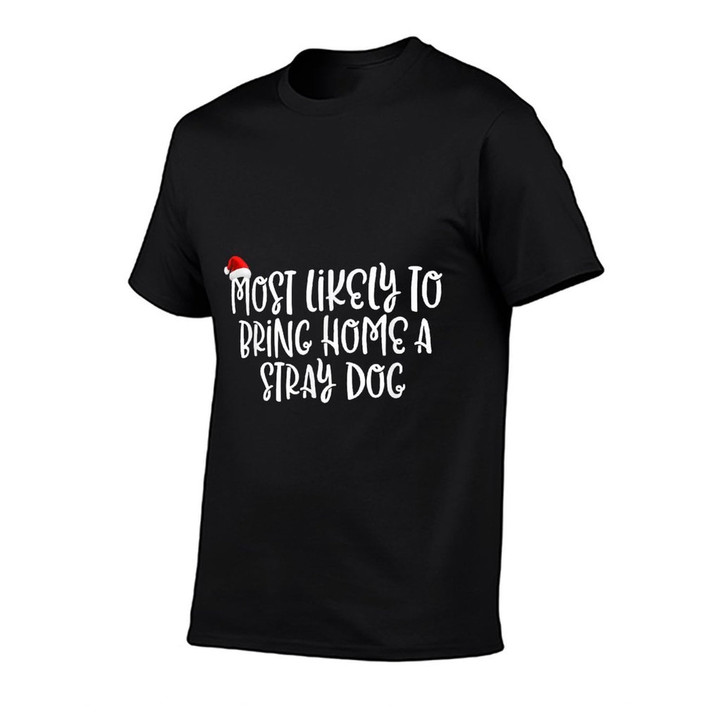 Most Likely To Bring Home A Stray Dog  Durable T-Shirt