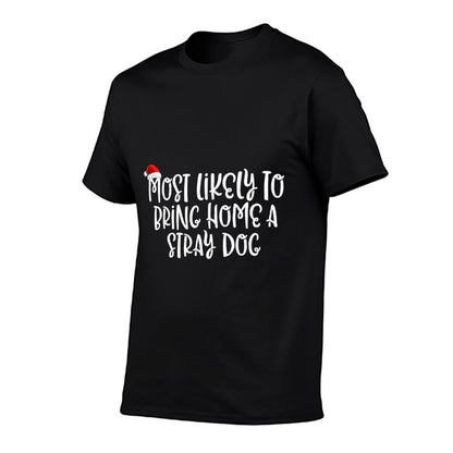 Most Likely To Bring Home A Stray Dog  Durable T-Shirt